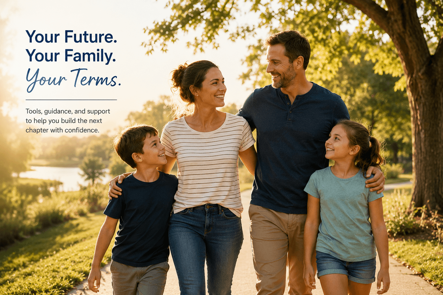 Your Future. Your Family. Your Terms.